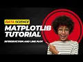Matplotlib Tutorial - Introduction and Line Plot