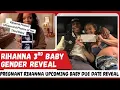 Pregnant Rihanna Upcoming Baby Due Date Reveal