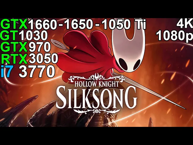 Hollow Knight: Silksong - RTX 3050 6GB - GTX 1660 - GTX 1650 - GTX 1050 Ti  i7 3770