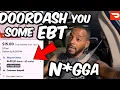 DoorDash EBT Customers DONT Deserve This LUXURY SERVICE Because They Are BROKE CHEAP