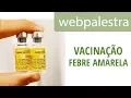 Lagu Webpalestra - Vacinação contra a Febre Amarela em Santa Catarina