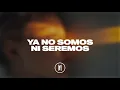 Ya No Somos Ni Seremos - Christian Nodal (Letra)