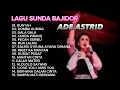 Download Lagu kumpulan lagu sunda bajidor Ade Astrid|Best Ade Astrid