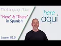 Here There in Spanish The Language Tutor Lesson 83 5