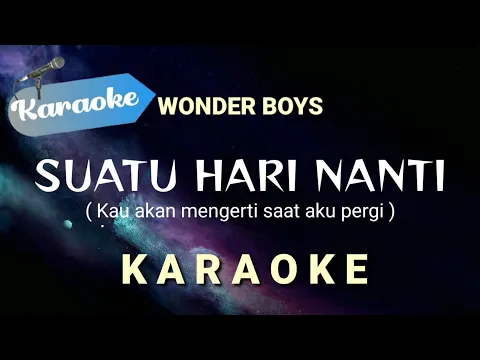 Download MP3 [Karaoke] Suatu hari nanti - WONDER BOYS (suatu hari nanti kau akan mengerti saat aku pergi) Karaoke