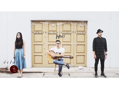 Download MP3 HiVi! - Siapkah Kau Tuk Jatuh Cinta Lagi (eclat & Rama Davis Acoustic Cover)