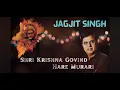 Download Lagu Shree Krishna Govinda - Jagjit Singh | Full Audio