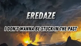 Download Eredaze - I Don't Wanna Be Stuck In The Past (Tradução) MP3