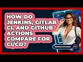 How Do Jenkins GitLab CI And GitHub Actions Compare For - Emerging Tech Insider