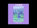Loner - Pass it Up