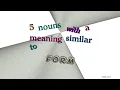 form - 8 nouns which are synonyms of form sentence examples