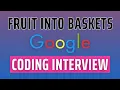 Fruit Into Baskets - Coding Interview
