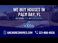 We buy houses in Palm Bay Florida