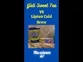 Y alls sweet tea vs Lipton cold brew