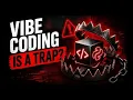 The Dark Side of Vibe Coding