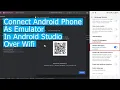 How to Connect Android Device to Android Studio Over WiFi Wireless Debugging