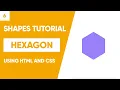 Hexagon Shapes Tutorial using HTML and CSS