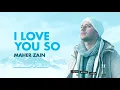 Maher Zain - I Love You So | Official Lyric Video