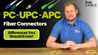 PC vs UPC vs APC Fiber Connectors Key Differences To Know