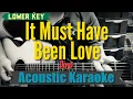 Download Lagu It Must Have Been Love (Lower Key) - Dino (Acoustic Karaoke)