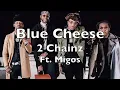 2 Chainz - Blue Cheese ft. Migos (Official Lyrics)