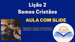 Lição 2 - Somos Cristãos