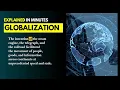 Globalization - Explained in Minutes