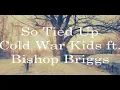 Cold War Kids - So Tied Up (ft. Bishop Briggs) // subtitulado