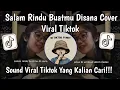 Lagu SALAM RINDU BUATMU DISANA COVER CEWEK VIRAL TIKTOK - SALAM RINDU COVER FULL SONG VIRAL DI TIKTOK 