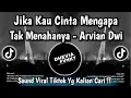 Lagu JIKA KAU CINTA MENGAPA TAK MENAHANYA • ARVIAN DWI - HATIMU MILIK DIA COVER VIRAL TIKTOK TERBARU 2026