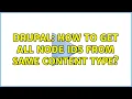 Drupal How to get all node ids from same content type