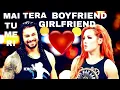 Roman reings Becky Lynch Mai tera boyfriend tu meri girlfriend Song