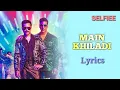 Download Lagu Main Khiladi (Lyrics) | Selfiee | Akshay Kumar, Emran Hashmi | Udit N, Abhijit B | Hindi Song