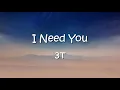 I Need You  -  3T ( Lyrics)