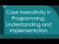 Case Insensitivity in Programming Understanding and Implementation