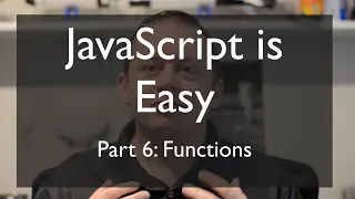 JS is Easy Part 6 Functions
