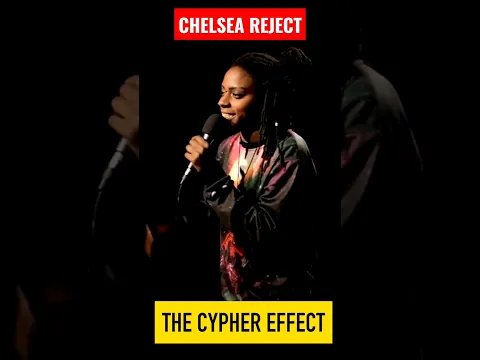 CHELSEA REJECT | The Cypher Effect