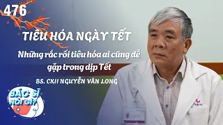 Những rắc rối tiêu hóa ai cũng dễ gặp trong dịp Tết