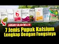 Lagu 7 JENIS PUPUK KALSIUM LENGKAP DENGAN FUNGSINYA | UNTUK TANAMAN SUBUR, SEHAT DAN BERBUAH LEBAT.