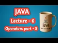Lecture 6 Java Operators Part 3 Relational Logical Operators Explained in Hindi