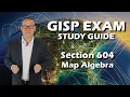 GISP Exam Study Guide 604 Map Algebra