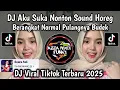 Download Lagu DJ AKU SUKA NONTON SOUND HOREG BERANGKAT NORMAL PULANGNYA BUDEK VIRAL TIKTOK