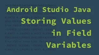ICS3U Android Java - Storing Values in Field Variables