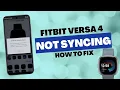 Fitbit Versa 4 How to Troubleshoot Not Syncing FIX