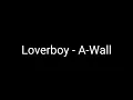 Download Lagu A - Wall - Loverboy (Lyrics)