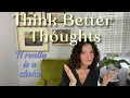 Download Lagu Think Better Thoughts, it's really that simple to change your life
