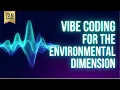 VIBE CODING FOR THE ENVIRONMENTAL DIMENSION