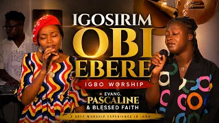igosirim obi ebere powerful igbo worship medley evang pascaline u0026 blessed faith