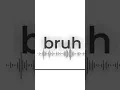 BRUH Sound Effect