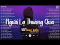 Download Lagu Người Lạ Thoáng Qua, Họ Đâu Thương Em, Câu Hẹn Câu Thề | Tuyển Tập Nhạc Trẻ Tâm Trạng Hay Nhất 2023